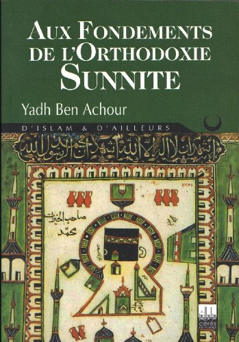 Aux Fondements de l'Orthodoxie Sunnite