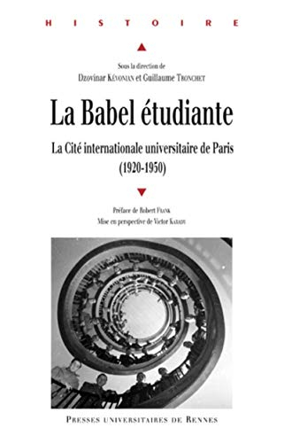 La Babel étudiante : la Cité internationale universitaire de Paris (1920-1950)