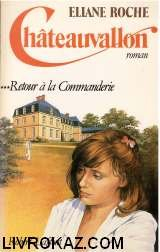 Châteauvallon. Vol. 3. Retour à la Commanderie