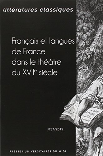 Littératures classiques, n° 87. Français et langues de France dans le théâtre du XVIIe siècle