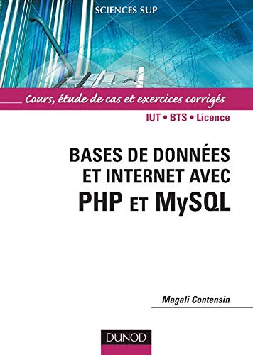 Bases de données et Internet avec PHP et MySQL : cours, étude de cas et exercices corrigés : IUT, BT