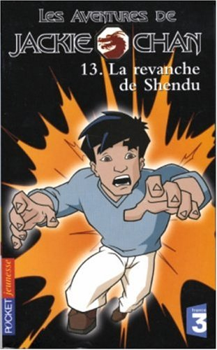 Les aventures de Jackie Chan. Vol. 13. La revanche de Shendu