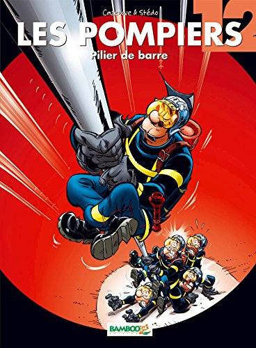 Les pompiers. Vol. 12. Pilier de barre