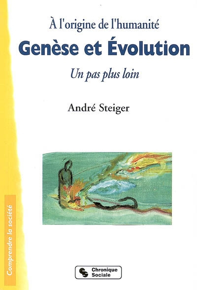 Genèse et évolution : à l'origine de l'humanité : un pas plus loin...