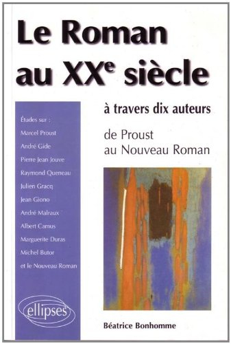 Le roman au XXe siècle à travers dix auteurs : de Proust au Nouveau Roman