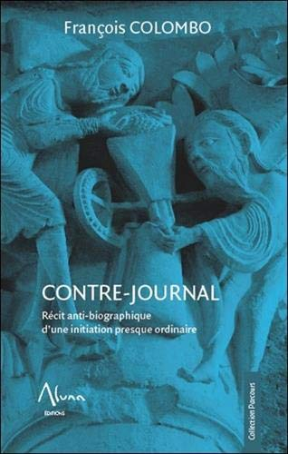 Contre-journal : récit anti-biographique d'une initiation presque ordinaire
