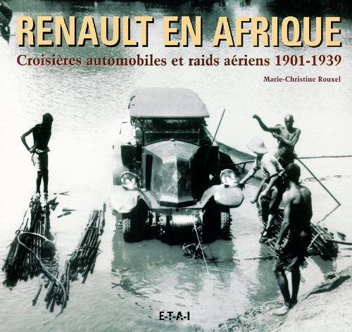 Renault en Afrique : croisières automobiles et raids aériens, 1901-1939