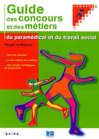 Guide des concours et des métiers : du paramédical et du travail social