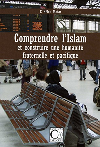 Comprendre l'islam et construire une humanité fraternelle et pacifique