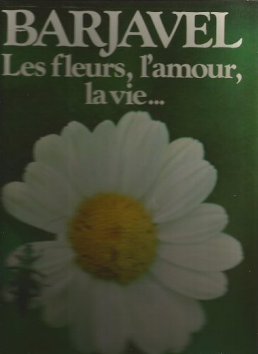 Les Fleurs, l'amour, la vie