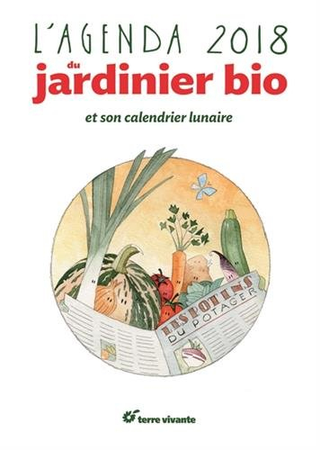 L'agenda 2018 du jardinier bio et son calendrier lunaire : les potins du potager