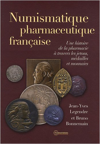 Numismatique pharmaceutique française : une histoire de la pharmacie à travers les jetons, médailles