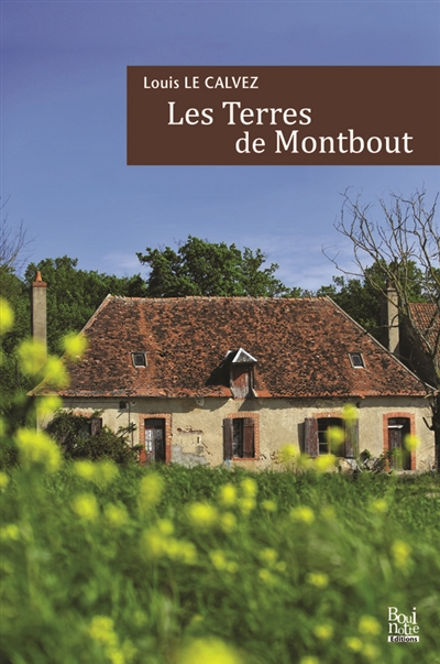 Les terres de Montbout : récit romancé