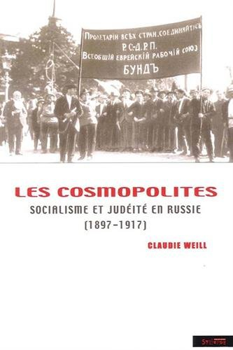 Les cosmopolites : socialisme et judéité en Russie : 1897-1917