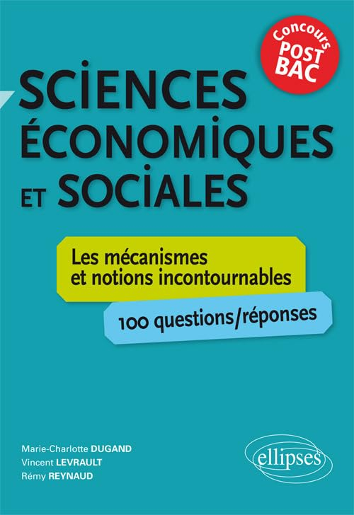 Sciences économiques et sociales : les mécanismes et notions incontournables, 100 questions-réponses