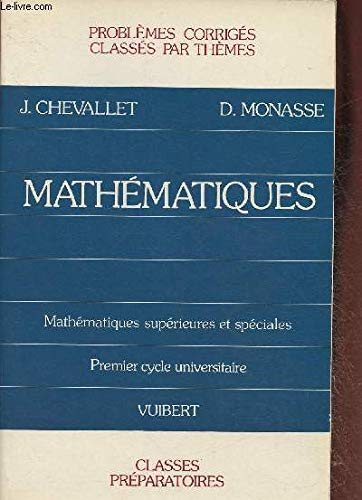 Mathématiques, problèmes corrigés classés par thèmes : mathématiques supérieures et spéciales, 1er c