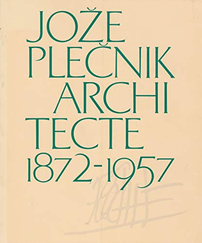 Joze Plecnik : architecte 1872-1952