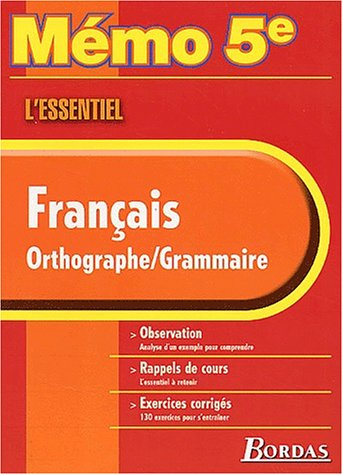 Français, orthographe, grammaire : observation, rappels de cours, exercices corrigés