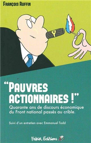 Pauvres actionnaires ! : quarante ans de discours économique du Front national passés au crible
