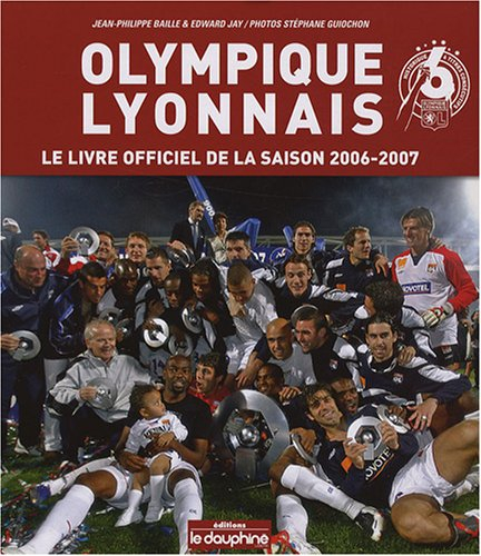 Olympique Lyonnais : Le livre officiel de la saison 2006-2007
