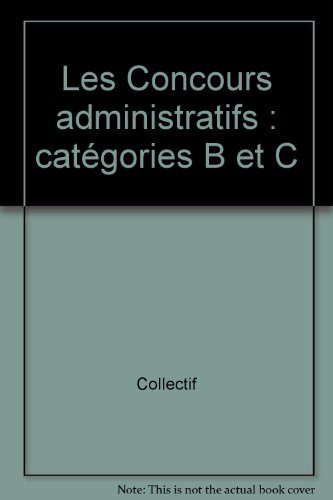 les concours administratifs. catégories b et c