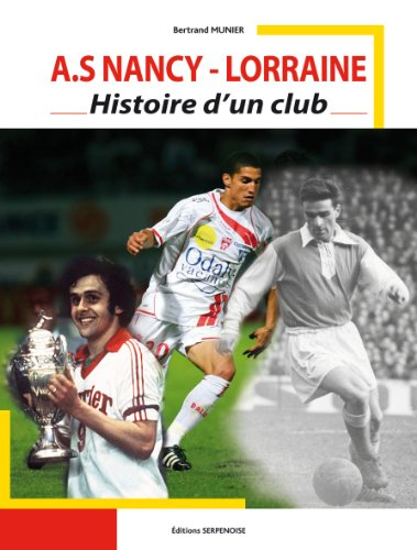 A.S Nancy-Lorraine : histoire d'un club : au fil des saisons depuis 1935