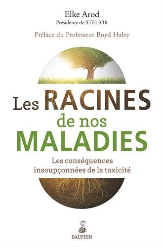 Les racines de nos maladies : les conséquences insoupçonnées de la toxicité