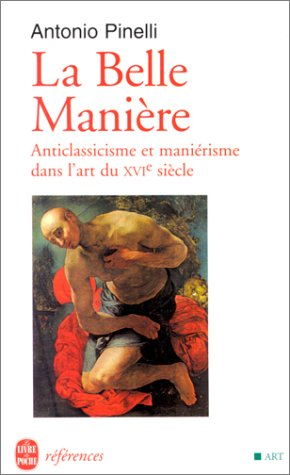 La belle manière : anticlassicisme et maniérisme dans l'art du XVIe siècle