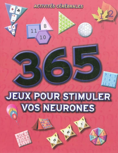 365 jeux pour stimuler vos neurones : activités cérébrales
