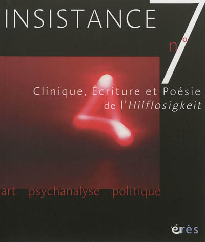 Insistance, n° 7. Clinique, écriture et poésie de l'Hilflosigkeit : actes du colloque des 15, 16, 17