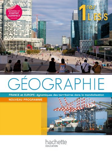 Géographie 1res L, ES, S : France et Europe : dynamiques des territoires dans la mondialisation : no