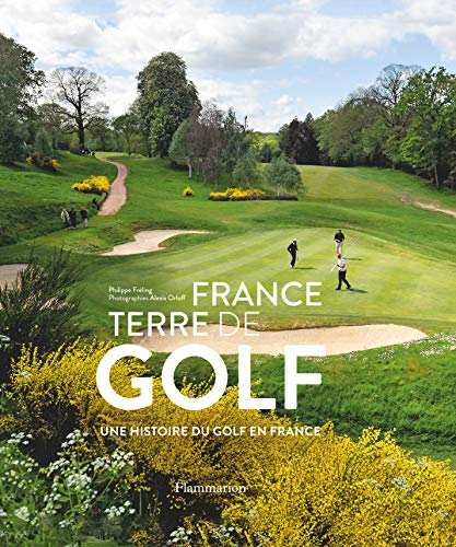 France terre de golf : une histoire du golf en France