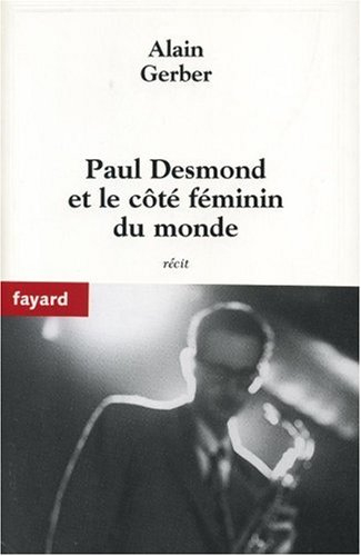 Paul Desmond et le côté féminin du monde : récit