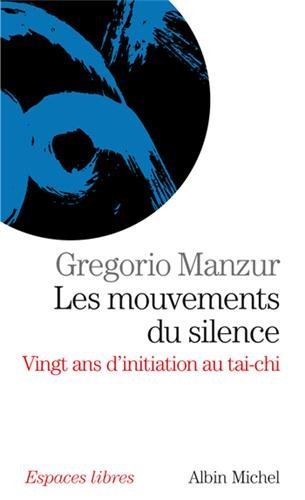 Les mouvements du silence : vingt ans d'initiation au tai-chi