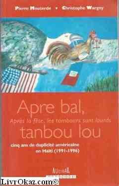 Apre bal tanbou lou : cinq ans de duplicité américaine en Haïti, 1991-1996