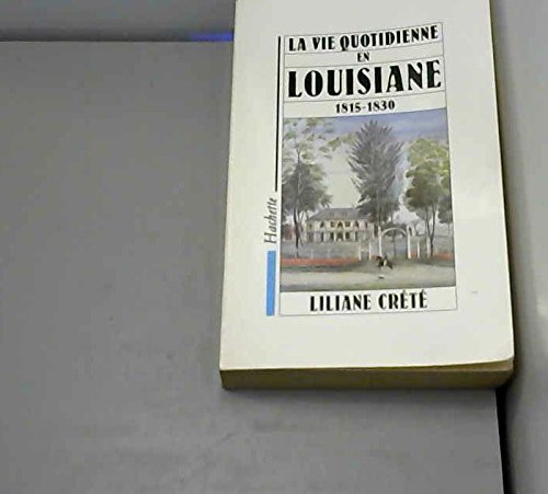 La Vie quotidienne en Louisiane : 1815-1830