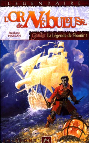 La légende de Shamir. Vol. 1. L'or de Nébuleuse