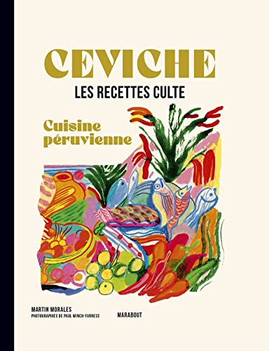 Ceviche : cuisine péruvienne : les recettes culte
