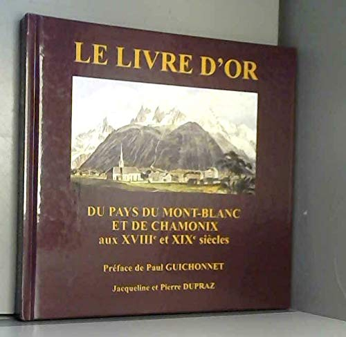 Le livre d'or du pays du Mont-Blanc et de Chamonix : Récits de voyages illustrés d'estampes des XVII