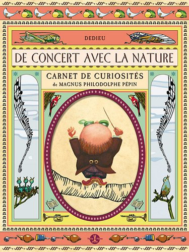 De concert avec la nature : carnet de curiosités de Magnus Philodolphe Pépin