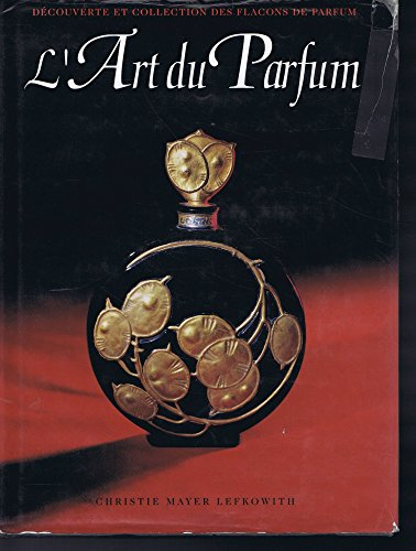 l'art du parfum, découverte et collection des flacons de parfum