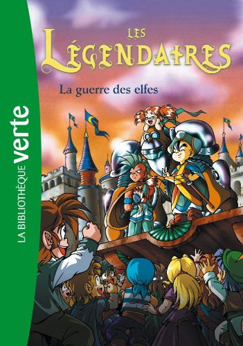 Les Légendaires. Vol. 3. La guerre des elfes