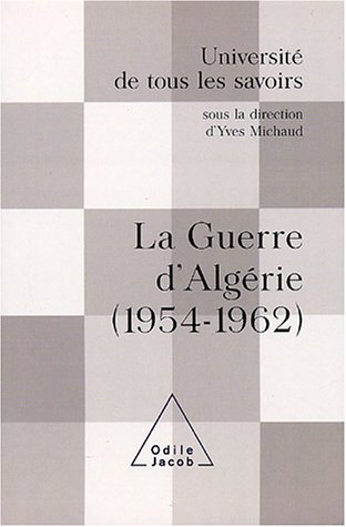 Université de tous les savoirs. La guerre d'Algérie (1954-1962) - Université de tous les savoirs-la suite (Paris)