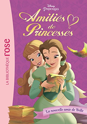 Amitiés de princesses. Vol. 1. La nouvelle amie de Belle