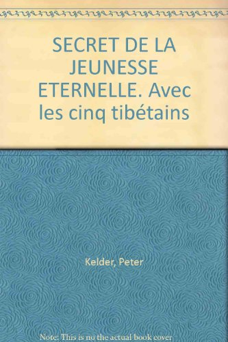 Secrets de jeunesse éternelle avec les cinq Tibétains