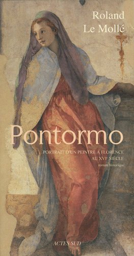 Pontormo : portrait d'un peintre à Florence au XVIe siècle : roman historique