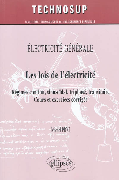 Les lois de l'électricité : régimes continu, sinusoïdal, triphasé, transitoire : cours et exercices 