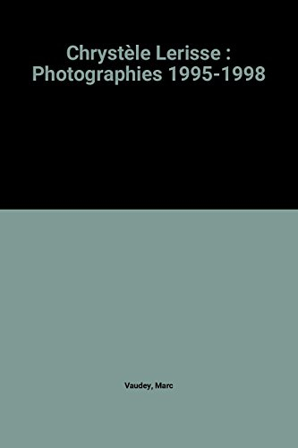 chrystèle lerisse : photographies 1995-1998