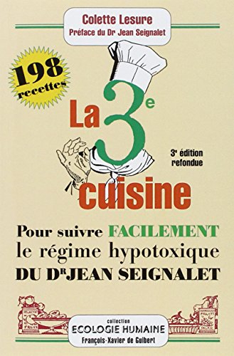 La troisième cuisine : 198 recettes pour suivre facilement le régime hypotoxique du docteur Jean Sei