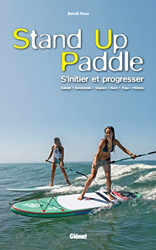 Stand up paddle : s'initier et progresser